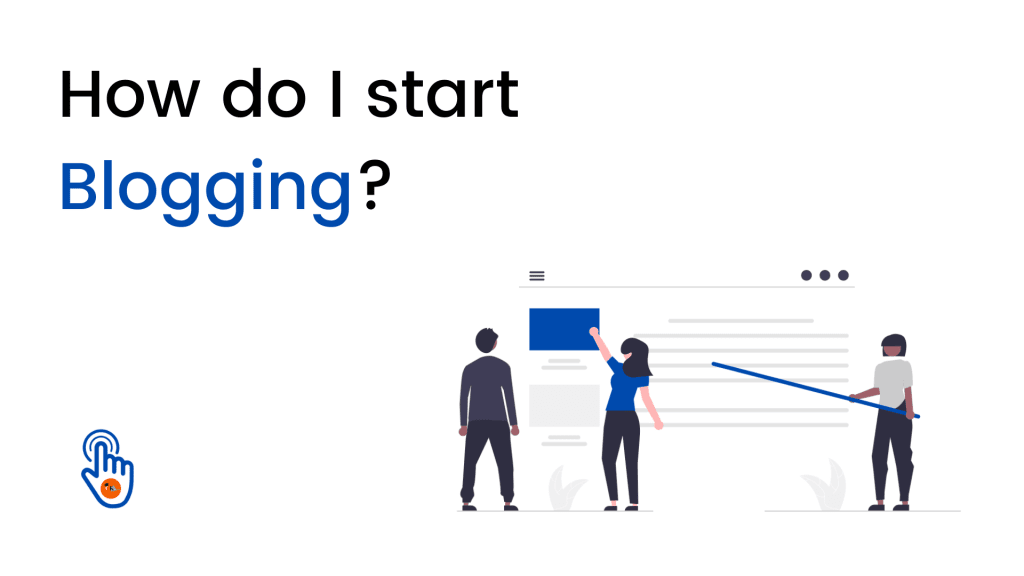 How do I start blogging ?